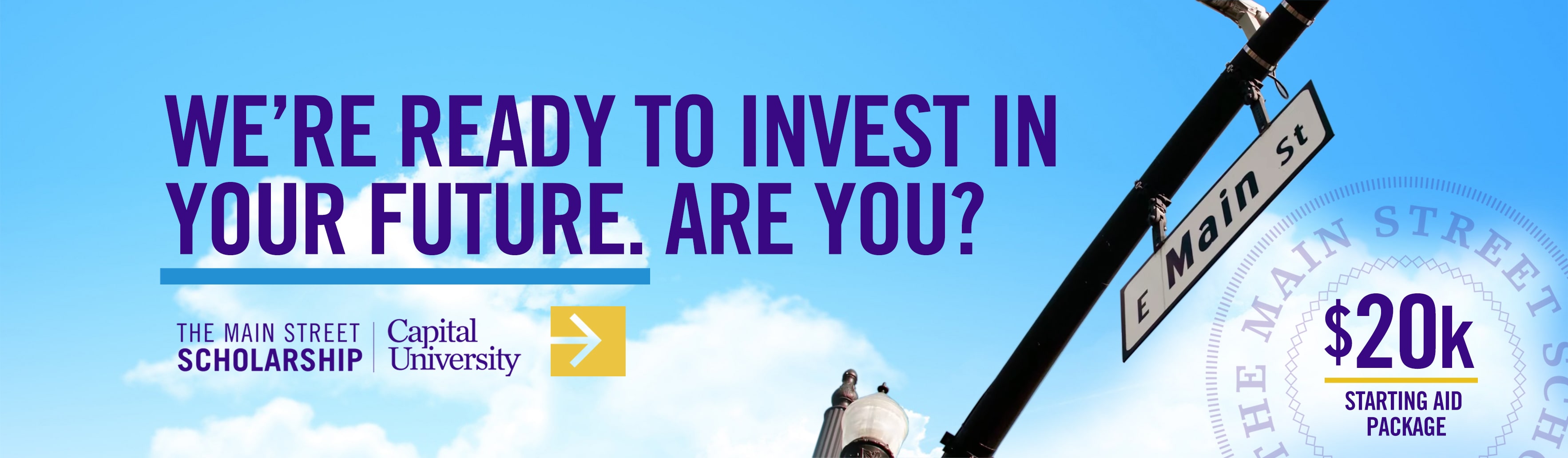 We're ready to invest in your future. Are you? The main street scholarship at Capital University.